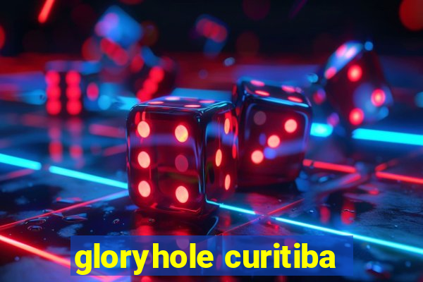 gloryhole curitiba